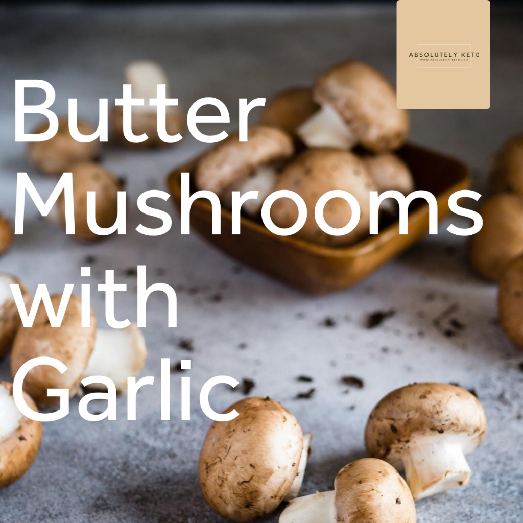 Image of mushrooms behind white writing stating 'butter mushrooms with garlic'