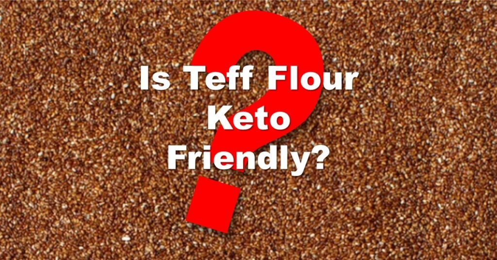 Is Teff Flour Keto Friendly
