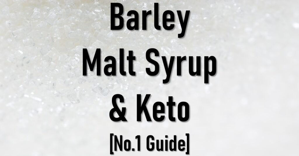 Is Barley Malt Syrup Keto Friendly
