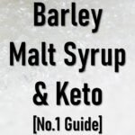 Is Barley Malt Syrup Keto Friendly