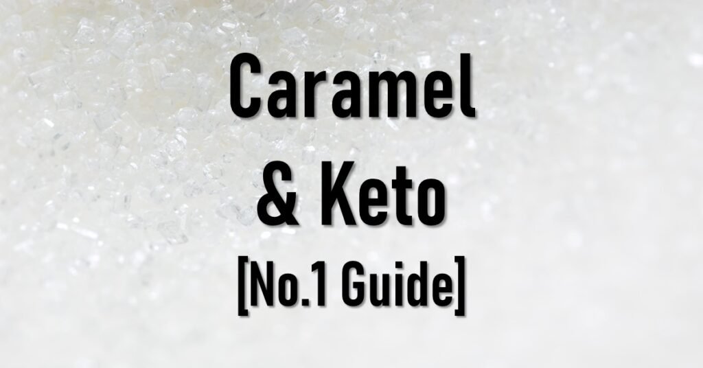 Is Caramel Keto Friendly