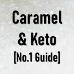 Is Caramel Keto Friendly