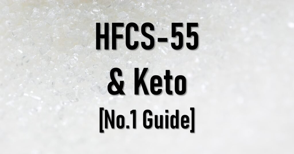 Is HFCS-55 Keto Friendly