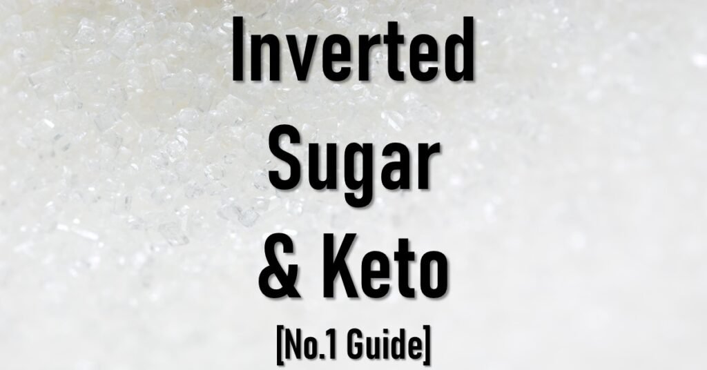 Is Inverted Sugar Keto Friendly