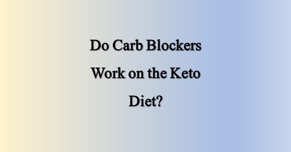 Do Carb Blockers Work on the Keto Diet