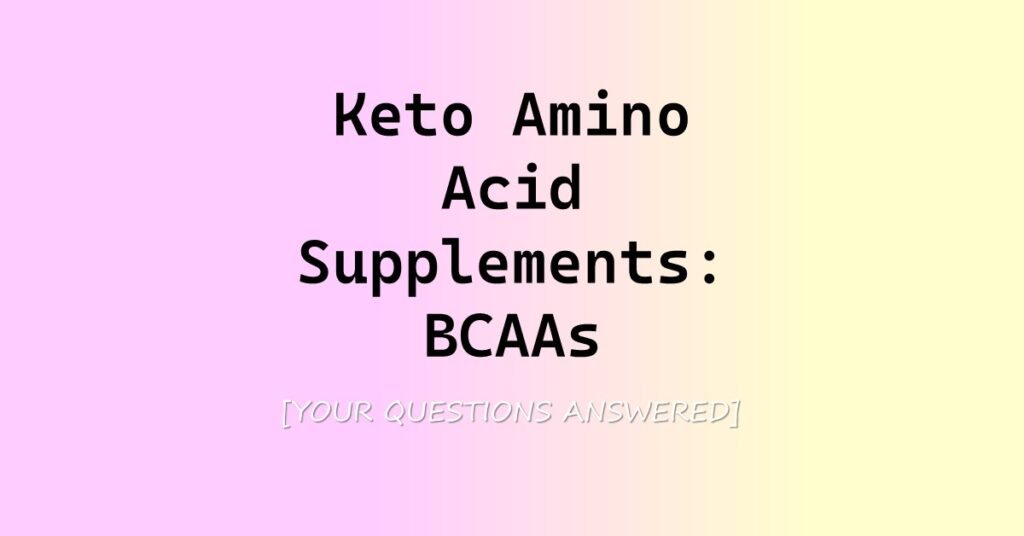 Keto Amino Acid Supplements BCAAs