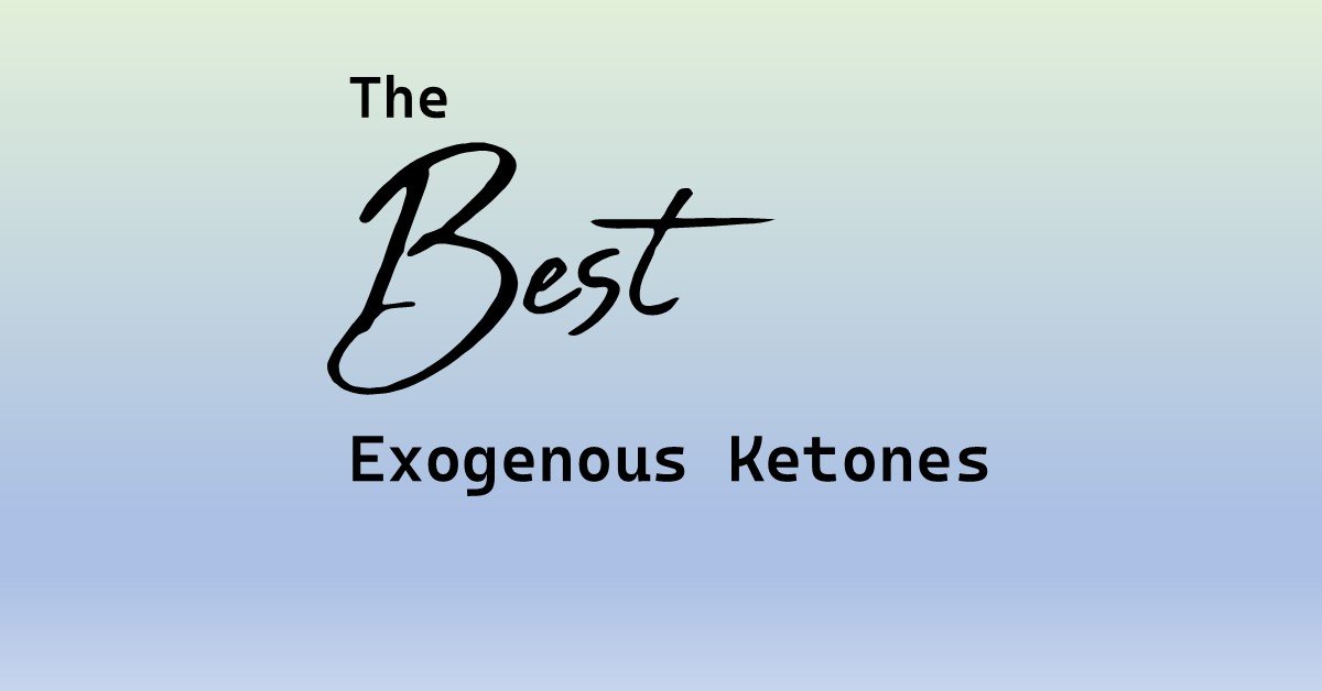 What Are The Best Exogenous Ketones
