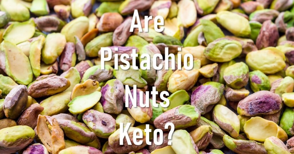 Are Pistachio nuts keto - Can I eat Pistachio nuts on Keto