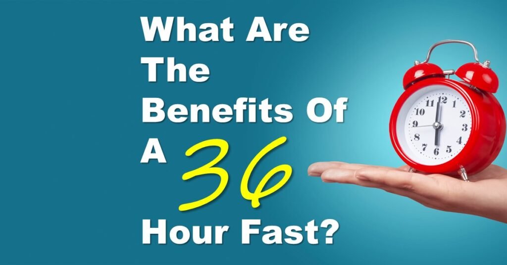 What Are The Benefits Of A 36 Hour Fast